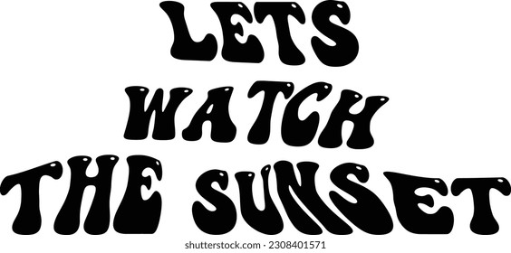 Lets watch the sunset svg design, Sunset vector file