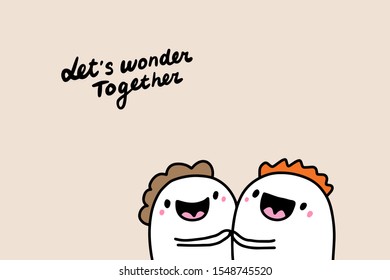 Let's wonder together hand drawn vector illustration with couple smiling cheerful lettering