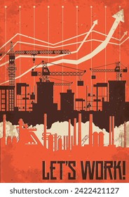 ¡Trabajemos! Afiche De Motivación Al Estilo De La Propaganda Retro. Lugar de construcción y grúas de torre, tuberías de fábrica, planta, horario. Marco de textura de papel sucio envejecido