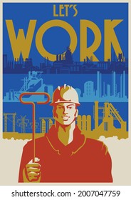 Let's Work! Retro Soviet Labor Propaganda Posters Style Illustration, Worker, Industrial Background 