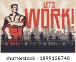 Let's work! Retro Working Propaganda Posters Stylization, Factory, Plant silhouette, Worker