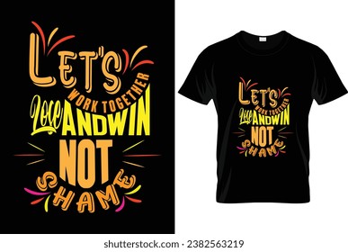 Let's work together lose and win not shame, Typography tshirt design, Motivational t-shirt design.