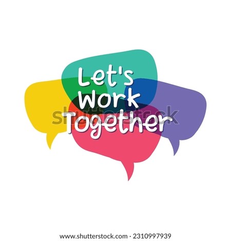 Let's work together. Let's work together on speech bubble. Let's work together Modern calligraphy 