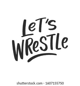 Lets Wrestle Hand Drawn Lettering Slogan Stock Vector (Royalty Free ...