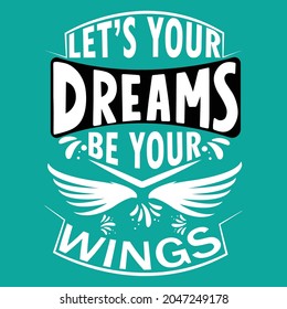 lets your dream be your wings vector illustration for t shirts , card , poster , and banner templates.