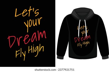 let's your dream fly high motivational quote vector on hoodie for winter design, easy editable template