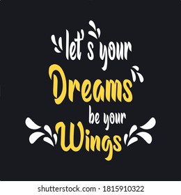 let's your dreams be your wings motivational quotes
