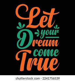 Lets your dreams dream come true, if we have the courage to pursue them. | Motivational Quote Classic T-Shirt