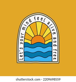 Lets your mind feel alive and free with waves and big sunrise design for t-shirt, badge, sticker, and etc