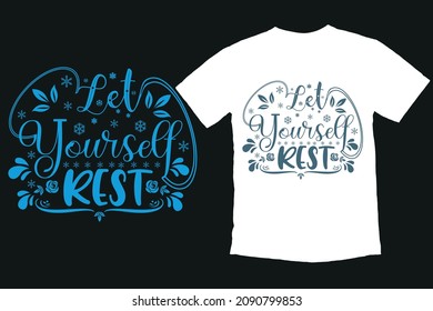 lets Yourself Rest, Winter t-Shirt Design, Winter seasonal inspirational calligraphy, Wonderland, Sweater weather, typography t-shirt design, Free vector mockup, 