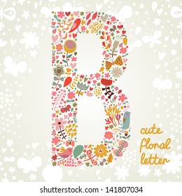 The letter B. Bright floral element of colorful alphabet made ??from birds, flowers, petals, hearts and twigs. Summer floral ABC element in vector
