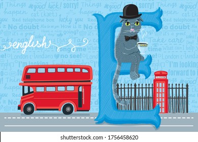 Letter E. Сat in a bowler hat drinks tea. English lettering. Red telephone box in London.