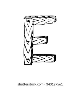 The letter "E" of the Latin alphabet in the form of boards hammered together. Drawing. Sketch style. Vector illustration.