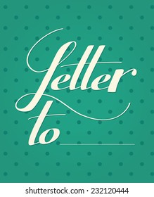 "Letter" expression hand lettering. Handmade calligraphy.