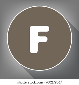 Letter F sign design template element. Vector. White icon on brown circle with white contour and long shadow at gray background. Like top view on postament.