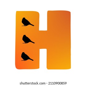 Letter H of the alphabet made with color orange and three silhouette of birds, isolated on a white background; vector