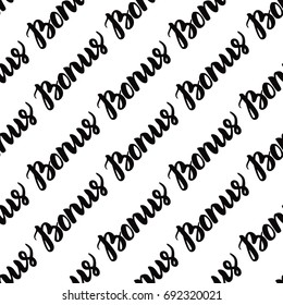 Letter inscription Bonus. Seamless pattern. Trendy black hand written isolated on white background.