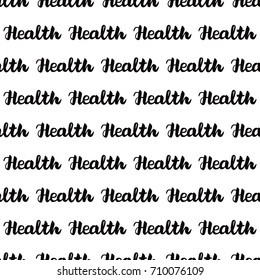 Letter inscription Health. Seamless pattern. Trendy black hand written isolated on white background.
