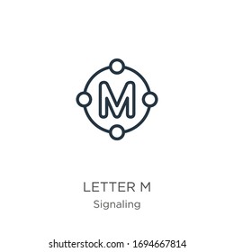 Letter m icon. Thin linear letter m outline icon isolated on white background from signaling collection. Line vector sign, symbol for web and mobile