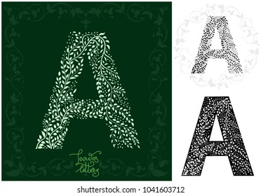 Letter A made of leaves . Can be use as initial letter, monogram, logotype. Variations on black and isolated on white backgrounds. Variant with frame and round frame, vector illustration.