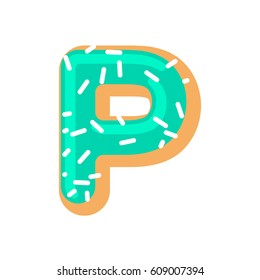 Letter P donut font. Doughnut alphabet. Sweet lettering. candy ABC sign
