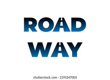 Letter Road Street Way Highway Text Type Font Typography Lettering Logo Design