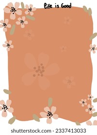 Letter, sheet, note design with pink flowers and a message “life is good”