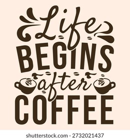 Lettered coffee quote “Life Begins After Coffee” with cup icons and beans,brown typographic design on light background for café decor, posters, mugs, and t-shirts.