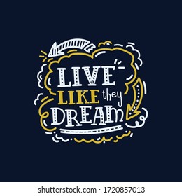 Lettereng Live the way they dream. Motivational quote written by hand. Retro letters. perfect for poster and t-shirt inscription.