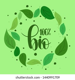 Lettering 100% BIO logo. Round emblem of green leaves.Design for farm market advertising and bio product business.Vector icon template for vegan restaurant,diet menu,ads, packaging and identity.