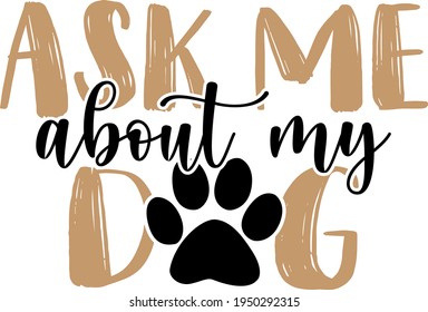 Lettering about Dogs. Interesting and cool inscription. Dog paw print illustration vector