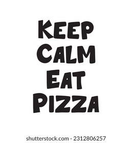 Lettering about pizza. Motivation hand drawn doodle lettering quote about life. Lettering template for postcard, t-shirt design.