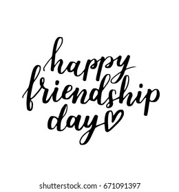 Lettering about world friendship day. Hand written phrase with black ink on white isolated background. Motivational gift card.