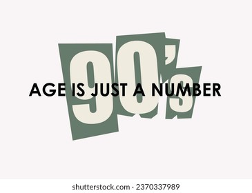 Lettering Age Is Just A number and number of year 90's isolated for tshirt cover design