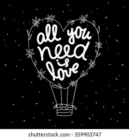 Lettering "All you need is love" in a balloon. Excellent gift card for Valentine's Day. Vector illustration on a black background.