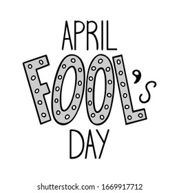 Lettering for April Fool's Day. Black and white isolated illustration. White background, vector.