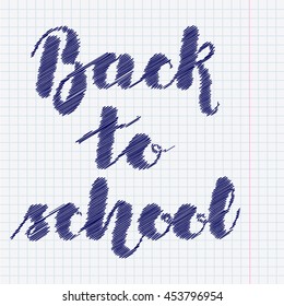 Lettering "Back to school" imitation pen on the copybook sheet in a cage. Vector illustration. EPS10.