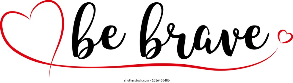 Lettering Be Brave With Red Heart 