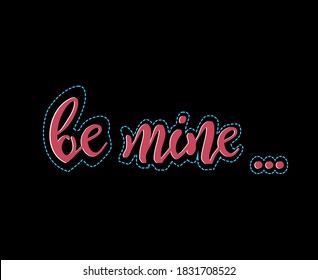 Lettering be mine in red with blue dashed contour isolated on the black background. Slogan for print, cards, labels in style rock'n'roll and disco. Vector illustration