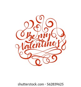 Lettering Be my Valentine. Greeting Cards holiday. Phrase for design of brochures, posters, banners, web. Vector illustration.