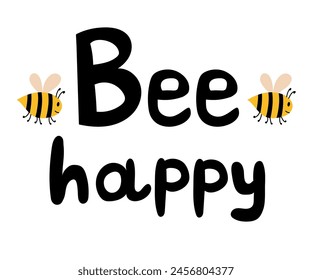 Lettering for beekeeping industry. Bee Happy. Funny bumblebee. Vector illustration.