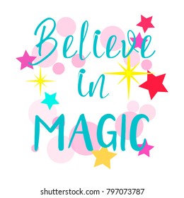Lettering "Believe in magic" on white background stars and bubbles for print