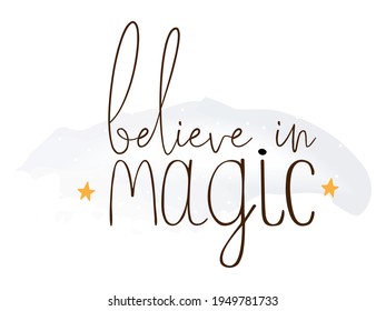 Lettering with believe in magic text for banner design. Cute vector illustration.