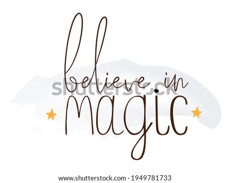 Lettering with believe in magic text for banner design. Cute vector illustration.