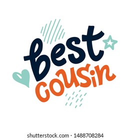 Lettering Best cousin for Birthday. illustration with a hand drawn quote. Template for Calligraphy greeting card, poster, print. 