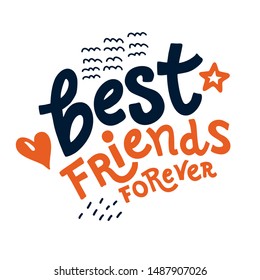 Lettering Best Friends forever. illustration with a hand drawn quote. Template for Calligraphy greeting card, poster, print. 