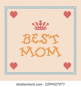 Lettering Best mom and crown in the frame. Vector concept of  pattern for pillow, pillow case, napkin. Cross-stitch, needlework, handwork.