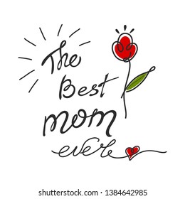Lettering Best Mom Ever handwritten black on a white background. vector illustration