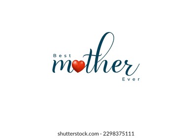 Lettering best mother ever typography greeting card with red heart icon. clean minimal vector illustration for happy mother's day