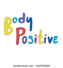 A lettering with body positive text is isolated on a white background for design. A comic vector stock illustration with colored letters or words as a concept love yourself